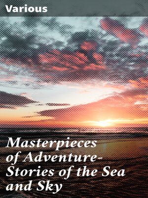 cover image of Masterpieces of Adventure—Stories of the Sea and Sky